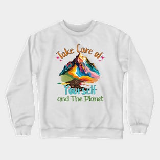 Take Care of Yourself and the Planet Crewneck Sweatshirt